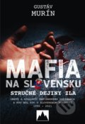 Kniha: Mafia na Slovensku (Gustáv Murín). Spolok slovenských spisovateľov, 2022 Kniha: Mafia na Slovensku (Gustáv Murín). Spolok slovenských spisovateľov, 2022