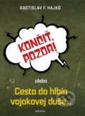 Kniha: Končiť, pozor! (Rastislav F. Hajko). Naše vojsko, 2022 Kniha: Končiť, pozor! (Rastislav F. Hajko). Naše vojsko, 2022