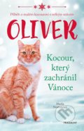 Kniha: Oliver - kocour, který zachránil Vánoce (Sheila Norton). Nakladatelství Fragment, 2022 Kniha: Oliver - kocour, který zachránil Vánoce (Sheila Norton). Nakladatelství Fragment, 2022