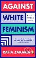 Kniha: Against White Feminism (Rafia Zakaria). Penguin Books, 2022 Kniha: Against White Feminism (Rafia Zakaria). Penguin Books, 2022