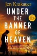 Kniha: Under The Banner of Heaven (Jon Krakauer). Pan Macmillan, 2022 Kniha: Under The Banner of Heaven (Jon Krakauer). Pan Macmillan, 2022