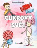 Kniha: Cukrový svět (Zuzana Slánská). Bambook, 2022 Kniha: Cukrový svět (Zuzana Slánská). Bambook, 2022