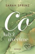 Kniha: Co když uvěříme (Sarah Sprinz), 2022 Kniha: Co když uvěříme (Sarah Sprinz), 2022