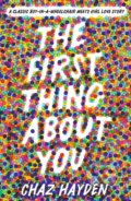 Kniha: The First Thing About You (Chaz Hayden). Walker books, 2022 Kniha: The First Thing About You (Chaz Hayden). Walker books, 2022