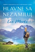 Kniha: Hlavne sa nezamiluj (Lea Marko). Fortuna Libri, 2022 Kniha: Hlavne sa nezamiluj (Lea Marko). Fortuna Libri, 2022