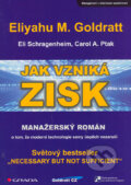 Kniha: Jak vzniká ZISK (Eliyahu M. Goldratt). Grada, 2004 Kniha: Jak vzniká ZISK (Eliyahu M. Goldratt). Grada, 2004