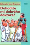 Kniha: Dohodíte mi dobrého doktora? (Nicole de Buron). Epos, 2004 Kniha: Dohodíte mi dobrého doktora? (Nicole de Buron). Epos, 2004