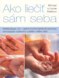 Kniha: Ako liečiť sám seba (Louise Keetová a Michael Keet). Cesty, 2004 Kniha: Ako liečiť sám seba (Louise Keetová a Michael Keet). Cesty, 2004