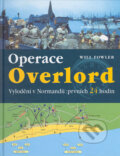 Kniha: Operace Overlord (Will Fowler). Ottovo nakladatelství, 2004 Kniha: Operace Overlord (Will Fowler). Ottovo nakladatelství, 2004