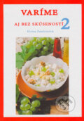 Kniha: Varíme aj bez skúseností 2 (Elena Paulenová). EĽPA, 2002 Kniha: Varíme aj bez skúseností 2 (Elena Paulenová). EĽPA, 2002
