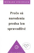 Kniha: Prečo sú narodenia predsa len spravodlivé (Richard Steinpach). Efezus, 2004 Kniha: Prečo sú narodenia predsa len spravodlivé (Richard Steinpach). Efezus, 2004