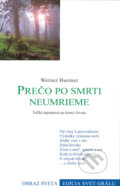Kniha: Prečo po smrti neumrieme (Werner Huemer). Efezus, 2004 Kniha: Prečo po smrti neumrieme (Werner Huemer). Efezus, 2004