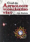 Kniha: Úvod do astrologie vodnářského věku (Ján Kaleta). Poznání, 2004 Kniha: Úvod do astrologie vodnářského věku (Ján Kaleta). Poznání, 2004