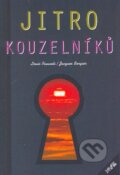 Kniha: Jitro Kouzelníků (Jacques Bergier a Louis Pauwels). XYZ, 2004 Kniha: Jitro Kouzelníků (Jacques Bergier a Louis Pauwels). XYZ, 2004