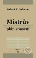 Kniha: Mistrův plán spasení (Robert E. Coleman). Návrat domů, 2004 Kniha: Mistrův plán spasení (Robert E. Coleman). Návrat domů, 2004