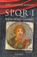 Kniha: SPQR I - Královský gambit (John Maddox Roberts). Dokořán, 2004 Kniha: SPQR I - Královský gambit (John Maddox Roberts). Dokořán, 2004