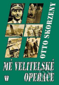Kniha: Mé velitelské operace (Otto Skorzeny). Naše vojsko CZ, 2002 Kniha: Mé velitelské operace (Otto Skorzeny). Naše vojsko CZ, 2002