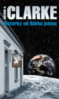 Kniha: Historky od bílého jelena (Arthur C. Clarke). Polaris Kniha: Historky od bílého jelena (Arthur C. Clarke). Polaris