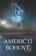 Kniha: Američtí bohové (Neil Gaiman). Bohuslav Svoboda - POLARIS, 2007 Kniha: Američtí bohové (Neil Gaiman). Bohuslav Svoboda - POLARIS, 2007