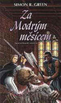 Kniha: Za Modrým měsícem (Simon R. Green). Polaris Kniha: Za Modrým měsícem (Simon R. Green). Polaris