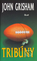 Kniha: Tribúny (John Grisham), 2004 Kniha: Tribúny (John Grisham), 2004