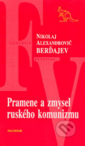Kniha: Pramene a zmysel ruského komunizmu (Nikolaj Alexandrovič Berďajev), 2004 Kniha: Pramene a zmysel ruského komunizmu (Nikolaj Alexandrovič Berďajev), 2004