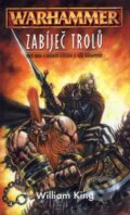 Kniha: Warhammer: Zabíječ trolů (William King). Polaris Kniha: Warhammer: Zabíječ trolů (William King). Polaris