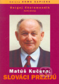 Matúš Kučera: Slováci prežijú - Sergej Chelemendik, Slovanský dom, 2004