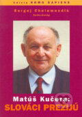 Kniha: Matúš Kučera: Slováci prežijú (Sergej Chelemendik). Slovanský dom, 2004 Kniha: Matúš Kučera: Slováci prežijú (Sergej Chelemendik). Slovanský dom, 2004