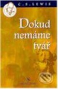 Kniha: Dokud nemáme tvář (C.S. Lewis). Návrat domů Kniha: Dokud nemáme tvář (C.S. Lewis). Návrat domů