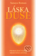 Kniha: Láska duše (Sanaya Roman). Šťastní lidé, 2005 Kniha: Láska duše (Sanaya Roman). Šťastní lidé, 2005
