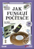 Kniha: Jak fungují počítače (Ron White). SoftPress, 2003 Kniha: Jak fungují počítače (Ron White). SoftPress, 2003