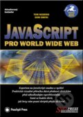 Kniha: JavaScript pro World Wide Web (Dori Smith a Tom Negrino). SoftPress, 2001 Kniha: JavaScript pro World Wide Web (Dori Smith a Tom Negrino). SoftPress, 2001