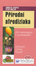 Kniha: Přírodní afrodiziaka (Andreas Alberts a Peter Mullen). Svojtka&Co., 2004 Kniha: Přírodní afrodiziaka (Andreas Alberts a Peter Mullen). Svojtka&Co., 2004