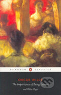Kniha: The Importance of Being Earnest and Other Plays (Oscar Wilde). Penguin Books, 2000 Kniha: The Importance of Being Earnest and Other Plays (Oscar Wilde). Penguin Books, 2000