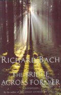 Kniha: The bridge across forever (Richard Bach). Pan Books, 1985 Kniha: The bridge across forever (Richard Bach). Pan Books, 1985