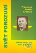 Kniha: Svět porozumí (Francisco Moacir Arcanjo). Marek Belza, 2004 Kniha: Svět porozumí (Francisco Moacir Arcanjo). Marek Belza, 2004