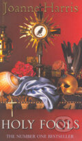 Kniha: Holy Fools (Joanne Harris). Transworld, 2003 Kniha: Holy Fools (Joanne Harris). Transworld, 2003