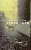 Kniha: Closely Observed Trains (Bohumil Hrabal). Time warner, 2001 Kniha: Closely Observed Trains (Bohumil Hrabal). Time warner, 2001
