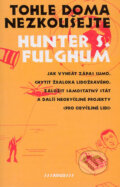 Kniha: Tohle doma nezkoušejte (Hunter S. Fulghum). Argo, 2003 Kniha: Tohle doma nezkoušejte (Hunter S. Fulghum). Argo, 2003