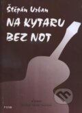 Kniha: Na kytaru bez not (Štěpán Urban). Panton, 1993 Kniha: Na kytaru bez not (Štěpán Urban). Panton, 1993