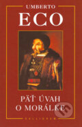 Kniha: Päť úvah o morálke (Eco Umberto). Kalligram, 2004 Kniha: Päť úvah o morálke (Eco Umberto). Kalligram, 2004