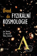 Úvod do fyzikální kosmologie - Jan Horský, Jan Novotný, Milan Štefaník, Academia, 2004