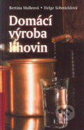 Domácí výroba lihovin - Bettina Malle, Helge Schmickl, BETA - Dobrovský, 2004