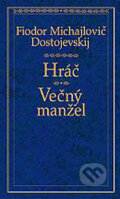 Kniha: Hráč - Večný manžel (Fiodor Michajlovič Dostojevskij), 2004 Kniha: Hráč - Večný manžel (Fiodor Michajlovič Dostojevskij), 2004
