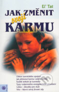Kniha: Jak změnit svoji karmu (El´ Tat). Eugenika, 2004 Kniha: Jak změnit svoji karmu (El´ Tat). Eugenika, 2004