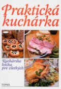 Kniha: Praktická kuchárka (Autorský kolektív). TOPAS, 1998 Kniha: Praktická kuchárka (Autorský kolektív). TOPAS, 1998