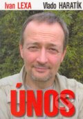 Kniha: Únos (Ivan Lexa a Vlado Haratík). Tatramedial, 2004 Kniha: Únos (Ivan Lexa a Vlado Haratík). Tatramedial, 2004
