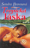 Kniha: Tropická láska (Sandra Brown). Media klub, 2004 Kniha: Tropická láska (Sandra Brown). Media klub, 2004