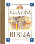 Kniha: Moja prvá biblia (Autorský kolektív). Slovart, 2004 Kniha: Moja prvá biblia (Autorský kolektív). Slovart, 2004